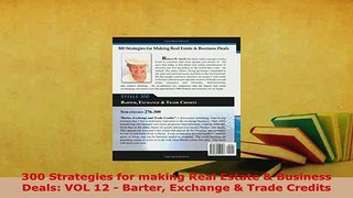 PDF  300 Strategies for making Real Estate  Business Deals VOL 12  Barter Exchange  Trade Download Full Ebook