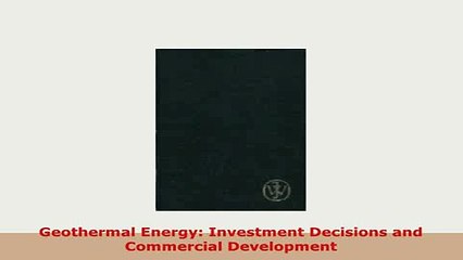 PDF  Geothermal Energy Investment Decisions and Commercial Development Read Full Ebook