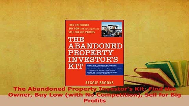 PDF The Abandoned Property Investors Kit Find the Owner Buy Low with No Competition Sell Download Online