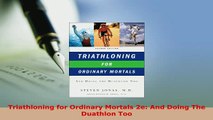 PDF  Triathloning for Ordinary Mortals 2e And Doing The Duathlon Too  EBook