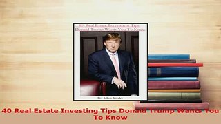 PDF  40 Real Estate Investing Tips Donald Trump Wants You To Know Read Full Ebook