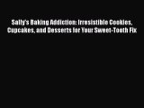 [PDF] Sally's Baking Addiction: Irresistible Cookies Cupcakes and Desserts for Your Sweet-Tooth