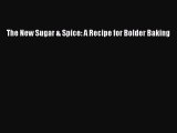 [DONWLOAD] The New Sugar & Spice: A Recipe for Bolder Baking  Full EBook