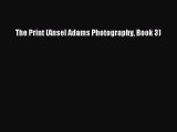 [Download PDF] The Print (Ansel Adams Photography Book 3) PDF Online