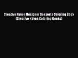 [DONWLOAD] Creative Haven Designer Desserts Coloring Book (Creative Haven Coloring Books)