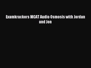 Read Examkrackers MCAT Audio Osmosis with Jordan and Jon Ebook Free