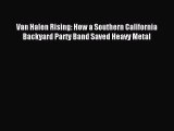 [Download PDF] Van Halen Rising: How a Southern California Backyard Party Band Saved Heavy