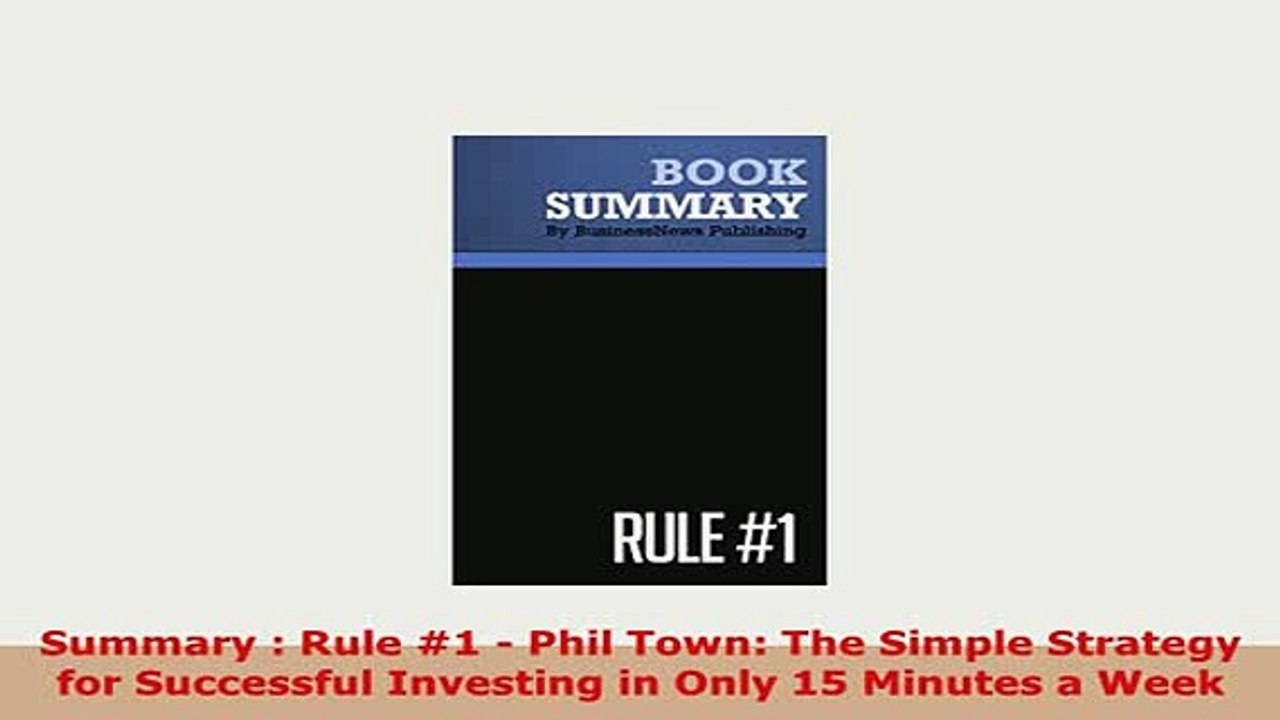 PDF  Summary  Rule 1  Phil Town The Simple Strategy for Successful Investing in Only 15 Download Online