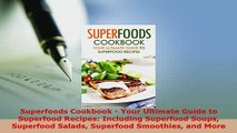 PDF  Superfoods Cookbook  Your Ultimate Guide to Superfood Recipes Including Superfood Soups PDF Book Free