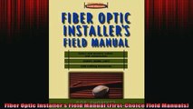 DOWNLOAD FREE Ebooks  Fiber Optic Installers Field Manual FirstChoice Field Manuals Full Ebook Online Free