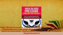PDF  High Blood Pressure Lowered Naturally  How To Lower Hypertension and High Blood Pressure Read Online