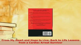 Download  Cross My Heart and Hope to Live Back to Life Lessons from a Cardiac Arrest Survivor Free Books