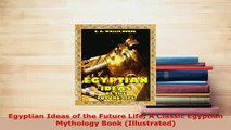 PDF  Egyptian Ideas of the Future Life A Classic Egyptian Mythology Book Illustrated PDF Book Free