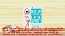 PDF  Diät Diätfrei abnehmen ohne Sport Wie Sie endlich nachhaltig und gesund abnehmen ohne Read Online