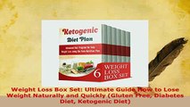 PDF  Weight Loss Box Set Ultimate Guide How to Lose Weight Naturally and Quickly Gluten Free Ebook