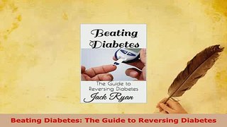 PDF  Beating Diabetes The Guide to Reversing Diabetes Ebook