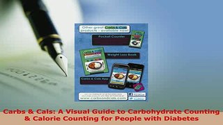 Download  Carbs  Cals A Visual Guide to Carbohydrate Counting  Calorie Counting for People with PDF Online