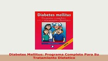 PDF  Diabetes Mellitus Programa Completo Para Su Tratamiento Dietetico Read Online