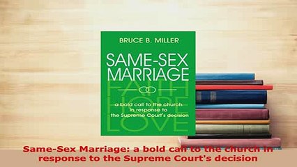 PDF  SameSex Marriage a bold call to the church in response to the Supreme Courts decision Free Books