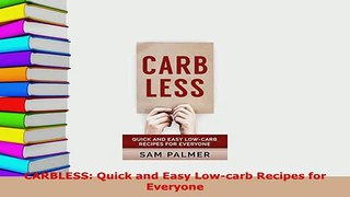 PDF  CARBLESS Quick and Easy Lowcarb Recipes for Everyone Free Books