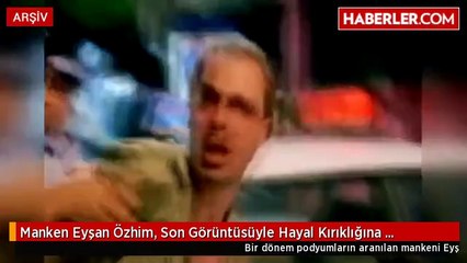 Manken Eyşan Özhim, Son Görüntüsüyle Hayal Kırıklığına Uğrattı