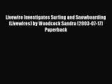 Download Livewire Investigates Surfing and Snowboarding (Livewires) by Woodcock Sandra (2003-07-17)