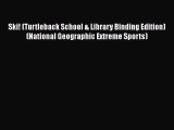 PDF Ski! (Turtleback School & Library Binding Edition) (National Geographic Extreme Sports)