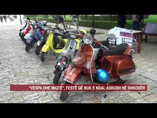 “VESPA DHE MIQTË” SHKODRA MIKËPRITËSE E FESTËS