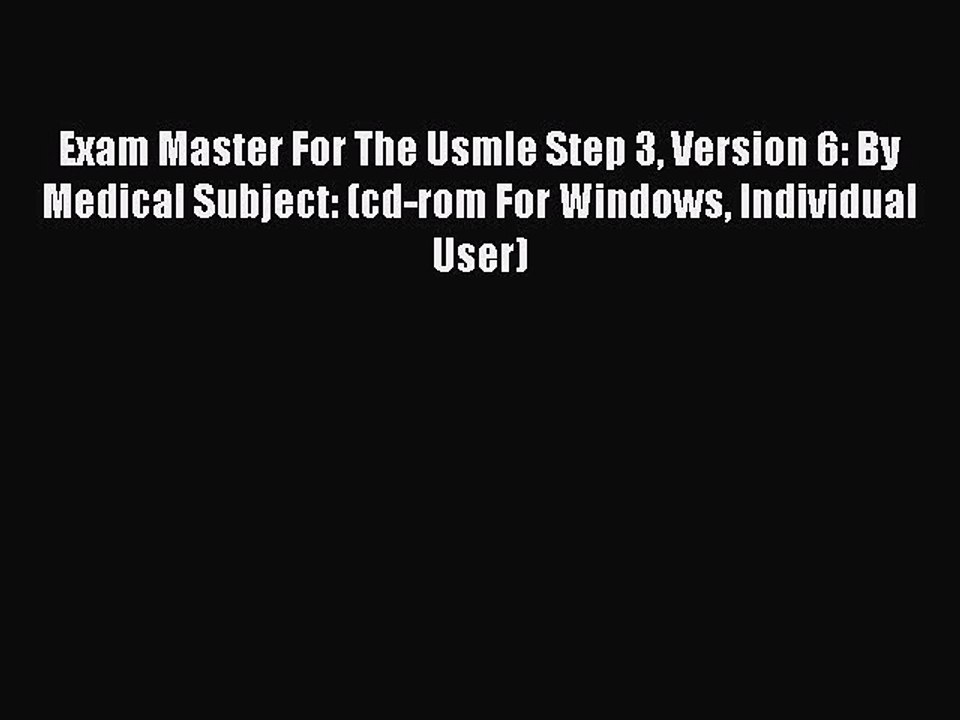 Read Exam Master For The Usmle Step 3 Version 6: By Medical Subject: (cd-rom For Windows Individual
