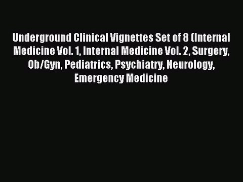 Read Underground Clinical Vignettes Set of 8 (Internal Medicine Vol. 1 Internal Medicine Vol.