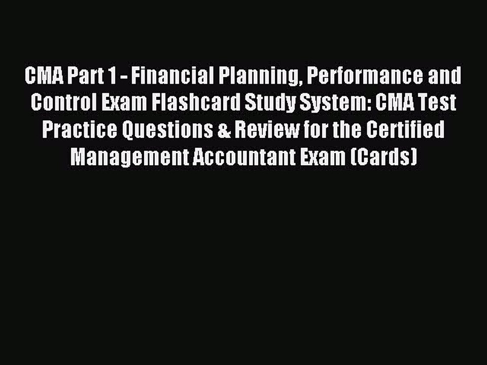 Read CMA Part 1 - Financial Planning Performance and Control Exam Flashcard Study System: CMA