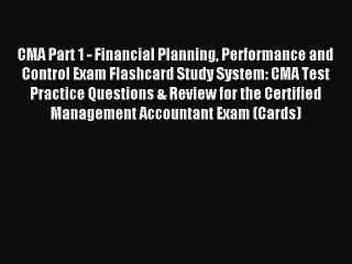 Read CMA Part 1 - Financial Planning Performance and Control Exam Flashcard Study System: CMA
