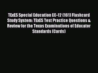 Read TExES Special Education EC-12 (161) Flashcard Study System: TExES Test Practice Questions