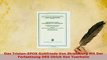 Download  Das TristanEPOS Gottfrieds Von Strassburg Mit Der Fortsetzung DES Ulrich Von Tuerheim  Read Online