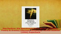 Download  Das Parfum Die Geschichte Eines Morders Fiction Poetry  Drama German Edition by  Read Online