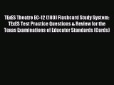 Read TExES Theatre EC-12 (180) Flashcard Study System: TExES Test Practice Questions & Review