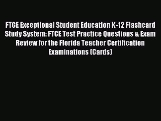 Read FTCE Exceptional Student Education K-12 Flashcard Study System: FTCE Test Practice Questions