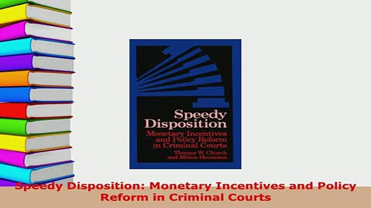 Download  Speedy Disposition Monetary Incentives and Policy Reform in Criminal Courts  EBook