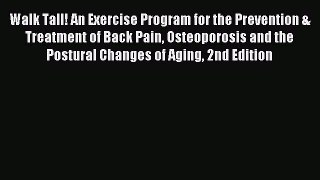 Read Walk Tall! An Exercise Program for the Prevention & Treatment of Back Pain Osteoporosis