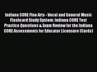 Read Indiana CORE Fine Arts - Vocal and General Music Flashcard Study System: Indiana CORE