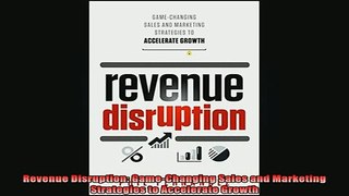 READ book  Revenue Disruption GameChanging Sales and Marketing Strategies to Accelerate Growth Free Online