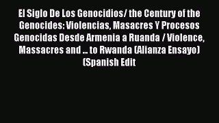 Download El Siglo De Los Genocidios/ the Century of the Genocides: Violencias Masacres Y Procesos