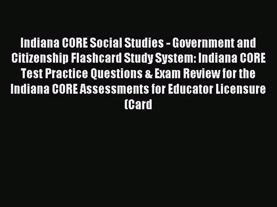Read Indiana CORE Social Studies - Government and Citizenship Flashcard Study System: Indiana