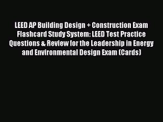 Read LEED AP Building Design + Construction Exam Flashcard Study System: LEED Test Practice