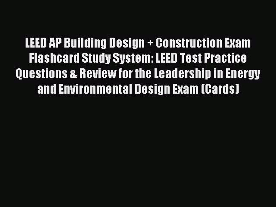Read LEED AP Building Design + Construction Exam Flashcard Study System: LEED Test Practice