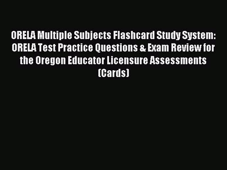 Read ORELA Multiple Subjects Flashcard Study System: ORELA Test Practice Questions & Exam Review