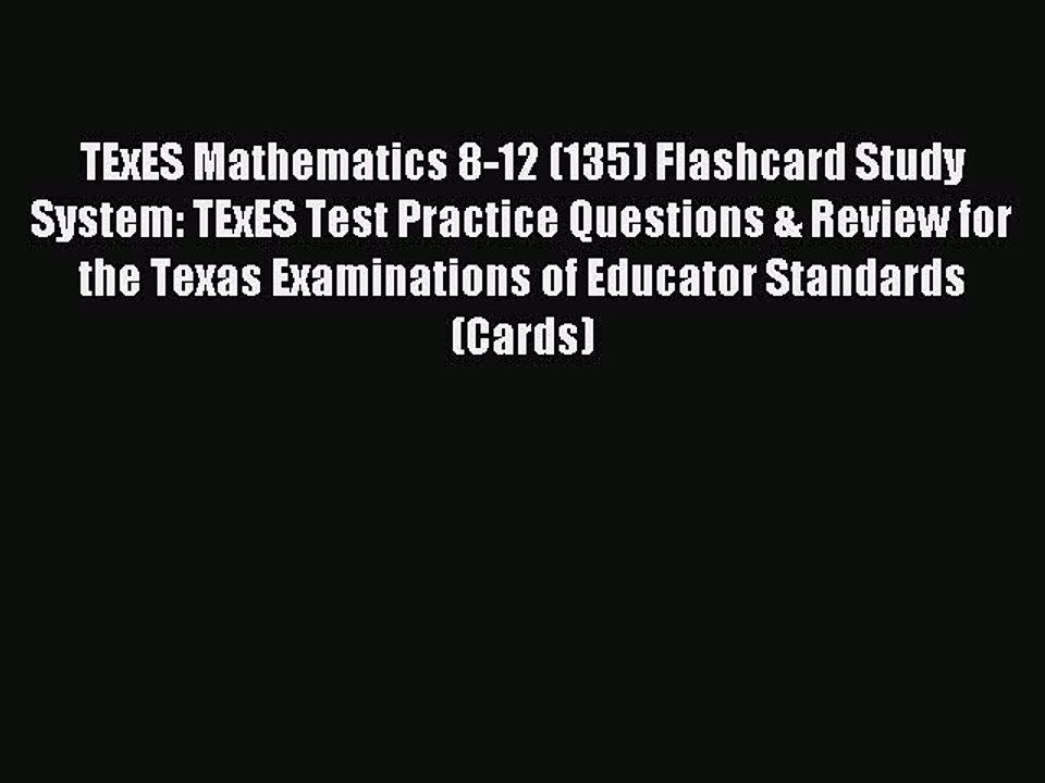 Read TExES Mathematics 8-12 (135) Flashcard Study System: TExES Test Practice Questions & Review