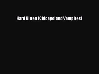Download Hard Bitten (Chicagoland Vampires)  EBook