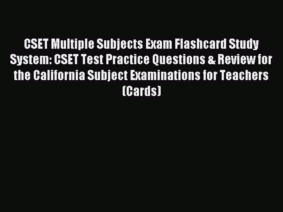 Read CSET Multiple Subjects Exam Flashcard Study System: CSET Test Practice Questions & Review