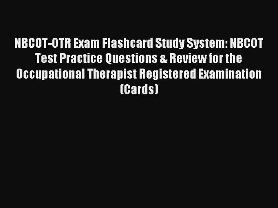 Read NBCOT-OTR Exam Flashcard Study System: NBCOT Test Practice Questions & Review for the